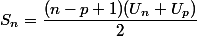 S_{n}=\dfrac{(n-p+1)(U_{n}+U_{p})}{2}